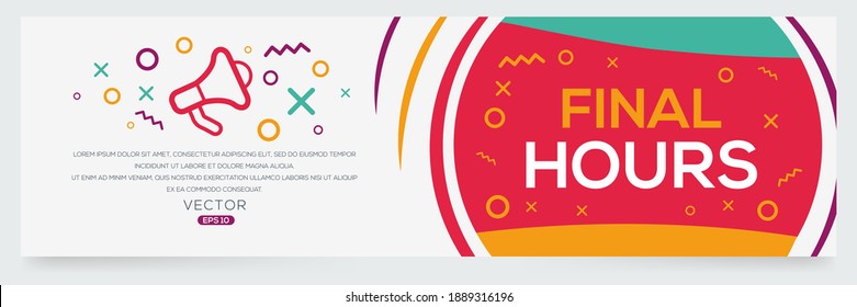 Creative (Final hours) text written in speech bubble ,Vector illustration.