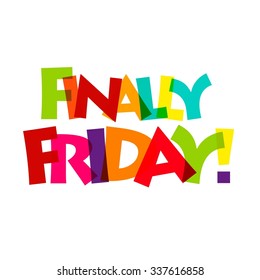 Creative Finally Friday Typography. Broken text style. colorful set of typography with Text Its Friday hurry