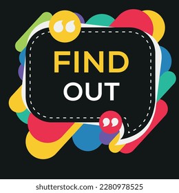 Creative (Find out) text written in speech bubble, Vector illustration.