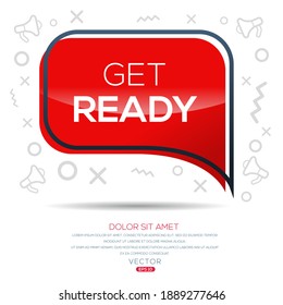 Creative (Get ready) text written in speech bubble ,Vector illustration.