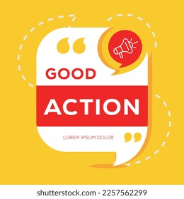 Creative (Good action) text written in speech bubble ,Vector illustration.
