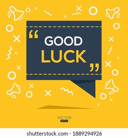 Creative (good luck) text written in speech bubble ,Vector illustration.