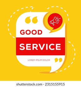 Creative (Good service) text written in speech bubble, Vector illustration.