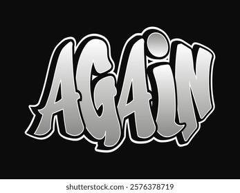 Creative graffiti art displaying the word again in bold silver letters with a black background