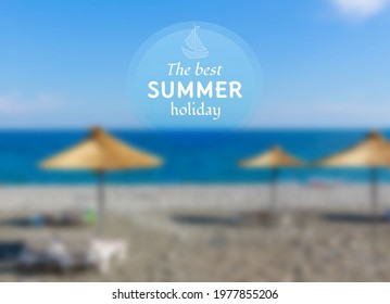 Creative graphic message the best holiday for your summer design.Vector blurred background