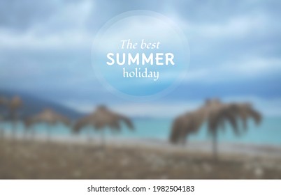 Creative graphic message the best summer holiday for your  design.Vector blurred background