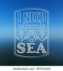 creative graphic poster for your design. summer emblems. Vector summer icons. I need vitamin sea. anchor, Lifebuoy, lettering