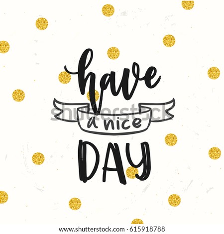 creative graphic template brush fonts inspirational quotes Have a nice day