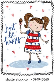 Creative hand drawn greeting card be happy with cute girl. Vector cartoon illustration.