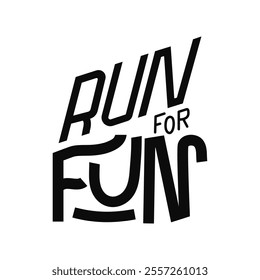 Creative hand drawn lettering phrase Run for Fun, emphasizing movement and enjoyment. This design embodies an active lifestyle with playful typography.