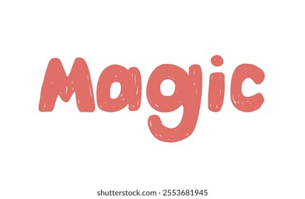 Creative hand drawn lettering of the word magic in a playful style, cute kids design vector illustration