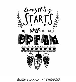 Creative hand drawn text Everything Starts with Dream and ethnic elements. Boho style poster, banner, flyer or invitation card design.