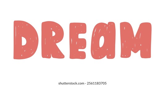 Creative hand drawn word Dream in bold pink letters showcasing artistic expression