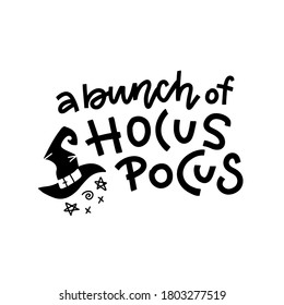Creative hand lettering Halloween quote - A bunch of Hocus Pocus - on white background with witch hat silhouette. Monochrome print, greeting card, banner, sign, decor. Festive typography inscription