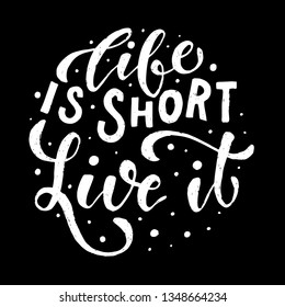 Creative hand lettering inspirationa quote 'Life is short. Live it' on a blackboard background. Perfect for posters, banners, cards, print, stickers, etc. EPS 10