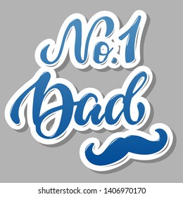 creative hand lettering quote for the father's day 'No.1 Dad'. Perfect for t shirt and mug prints, posters, banners, cards, stickers, etc. Birthday decor. EPS 10