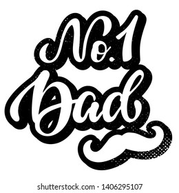 Creative hand lettering quote 'No.1 Dad' for the Father's day. Perfect for posters, banners, prints, cards, stickers, etc. Calligraphy phrase on textured background. EPS 10