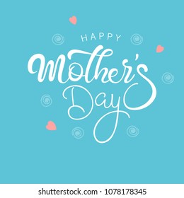 Creative Hand Lettering Text Happy Mother's Day, Greeting Card Design.
