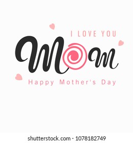 Creative Hand Lettering Text Mom for Happy Mother's Day, Greeting Card Design.