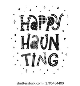 creative hand lettering typography quote for Halloween 'Happy Haunting' on white background. Festive monochrome inscription for cards, prints, posters, signs, banners, etc. EPS 10