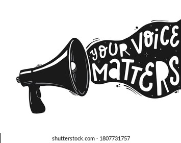 Creative hand lettering typography quote 'Your voice matters' going out of loud speaker megaphone on white background. Poster, print, card, banner design. EPS 10