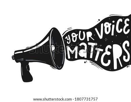 Creative hand lettering typography quote 'Your voice matters' going out of loud speaker megaphone on white background. Poster, print, card, banner design. EPS 10