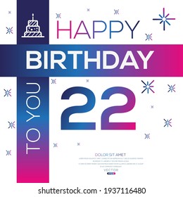 Creative Happy Birthday to you text (22 years) Colorful decorative banner design ,Vector illustration.