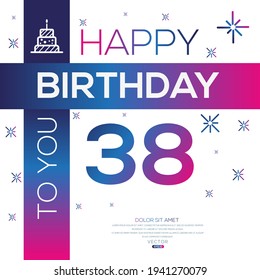 Creative Happy Birthday to you text (38 years) Colorful decorative banner design ,Vector illustration.