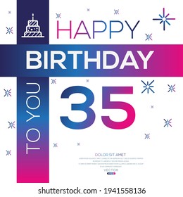 Creative Happy Birthday to you text (35 years) Colorful decorative banner design ,Vector illustration.