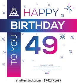 Creative Happy Birthday to you text (49 years) Colorful decorative banner design ,Vector illustration.