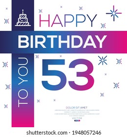 Creative Happy Birthday to you text (53 years) Colorful decorative banner design ,Vector illustration.