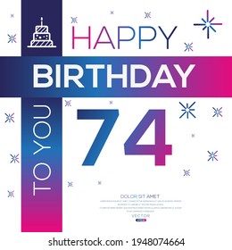 Creativo Feliz cumpleaños a tu texto (74 años) Colorido diseño de banner decorativo, ilustración vectorial.