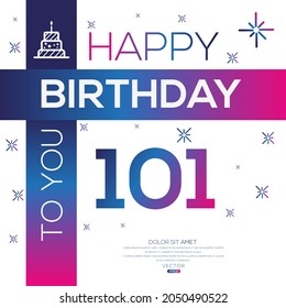 Creative Happy Birthday to you text (101 years) Colorful greeting card ,Vector illustration.
