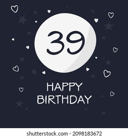 Creative Happy Birthday to you text (39 years) Colorful greeting card ,Vector illustration.