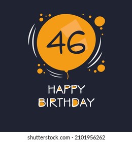 Creative Happy Birthday to you text (46 years) Colorful greeting card ,Vector illustration.