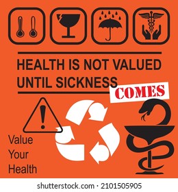 Creative health statement - Health is not valued until sickness comes.