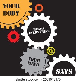 Creative health statement - Your body hears everything your mind says.