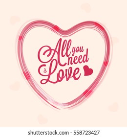 Creative Heart made by brush stroke with Text All you need is Love for Valentine's Day Celebration.