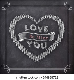 Creative heart shape with text Love You and Be Mine drawn by chalk on blackboard background.