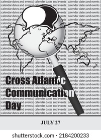 Creative illustration for calendar dates and events in july - Cross Atlantic Communication Day