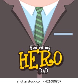 Creative illustration of formal suit and tie with stylish text You' re my Hero Dad, Elegant greeting card design for Happy Father's Day celebration.