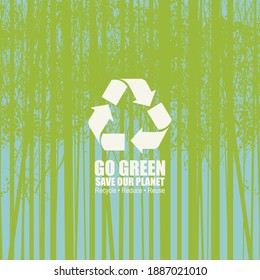 Creative illustration on the theme of environmental protection with the words Go green, Save our planet. Vector poster with recycling sign on background of silhouettes of trees. Eco Poster Concept