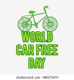 Creative illustration,banner or poster of world car free day.