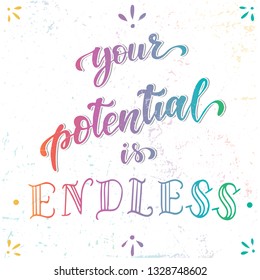 Creative inspirational lettering quote 'Your potential is endless' on white textured background. Good for posters, banners, prints, cards, scrapbooking, stationery, etc. EPS 10