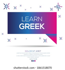 Creative (learn Greek) text written in speech bubble ,Vector illustration.