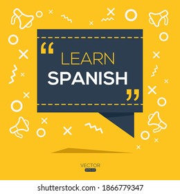 Creative (learn Spanish) text written in speech bubble ,Vector illustration.
