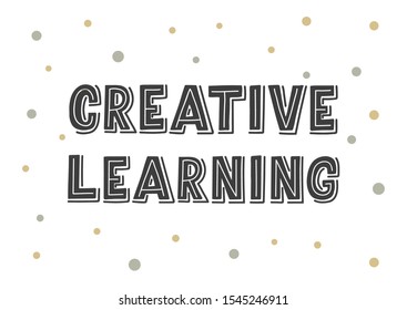 Creative learning hand drawn lettering. Template for logo, banner, poster, flyer, greeting card, web design, print design. Vector illustration.