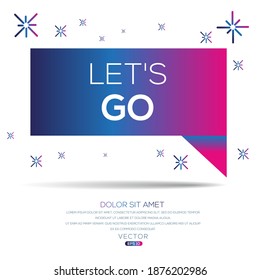 Creative (let's go) text written in speech bubble ,Vector illustration.