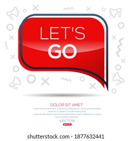 Creative (let's go) text written in speech bubble ,Vector illustration.