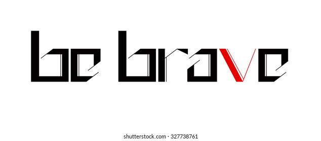 Creative lettering "be brave". Vector illustration.